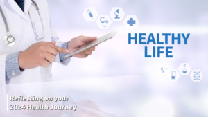Reflecting on your Health Journey: What Worked and What Didn’t in 2024.