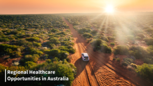 Exploring Regional Healthcare Recruitment Opportunities in Australia