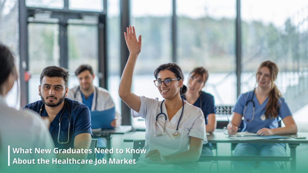 What New Graduates Need to Know About the Healthcare Job Market in 2025
