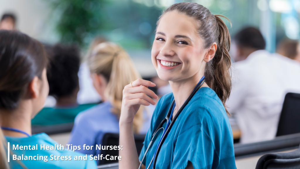 7 Mental Health Tips for Nurses: Balancing Stress and Self-Care