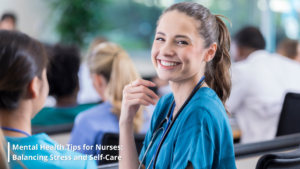 7 Mental Health Tips for Nurses: Balancing Stress and Self-Care