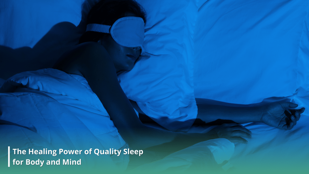 The Healing Power of Quality Sleep for Body and Mind