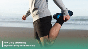 How Just 10 Minutes of Daily Stretching Improves Long-Term Mobility