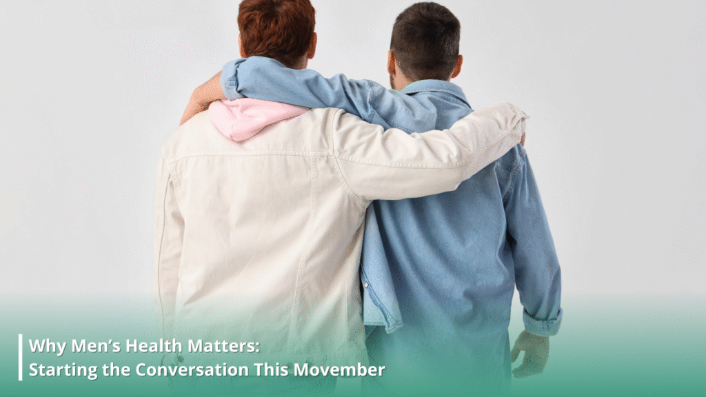 Why Men’s Health Matters: Starting the Conversation This Movember