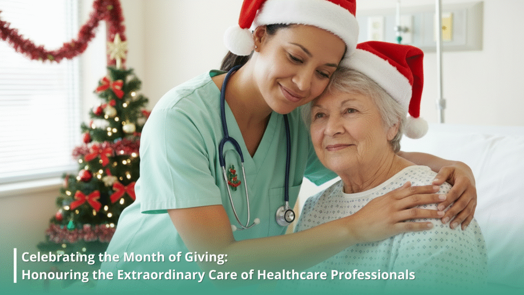 Celebrating the Month of Giving: Honouring the Extraordinary Care of Healthcare Professionals